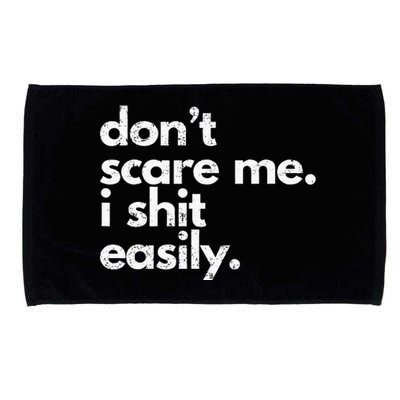 DonT Scare Me I Shit Easily Funny Sarcasm Quote Microfiber Hand Towel