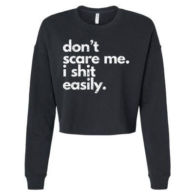 DonT Scare Me I Shit Easily Funny Sarcasm Quote Cropped Pullover Crew