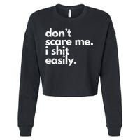 DonT Scare Me I Shit Easily Funny Sarcasm Quote Cropped Pullover Crew