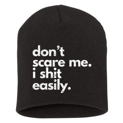 DonT Scare Me I Shit Easily Funny Sarcasm Quote Short Acrylic Beanie