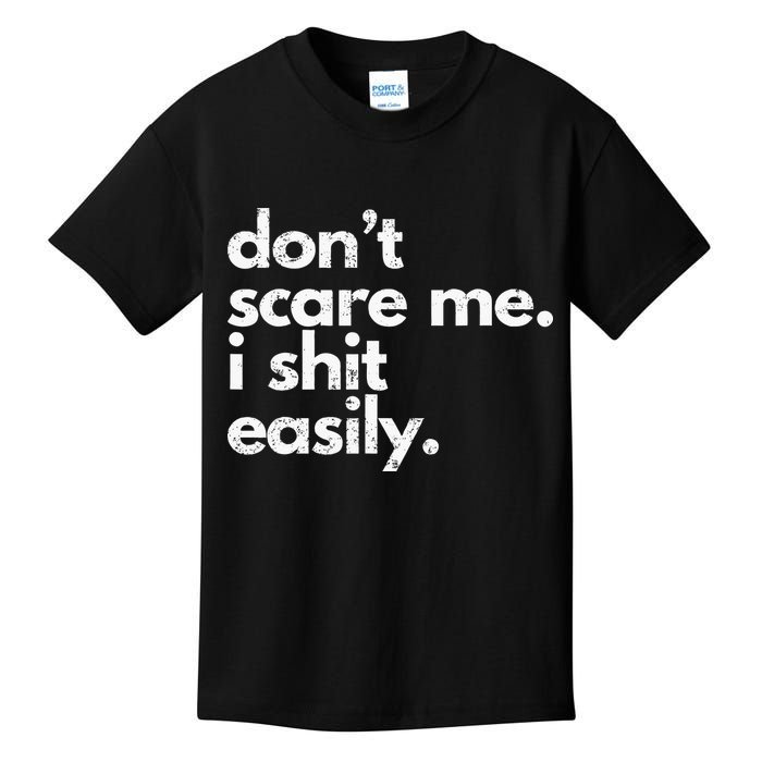 DonT Scare Me I Shit Easily Funny Sarcasm Quote Kids T-Shirt