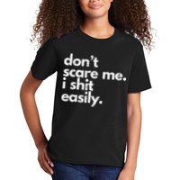 DonT Scare Me I Shit Easily Funny Sarcasm Quote Kids T-Shirt