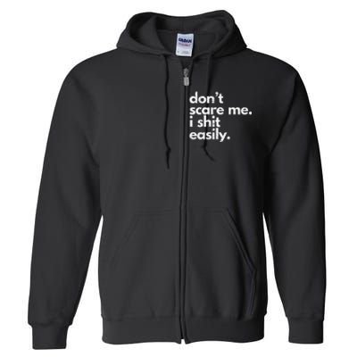 DonT Scare Me I Shit Easily Funny Sarcasm Quote Full Zip Hoodie