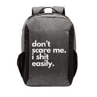 DonT Scare Me I Shit Easily Funny Sarcasm Quote Vector Backpack