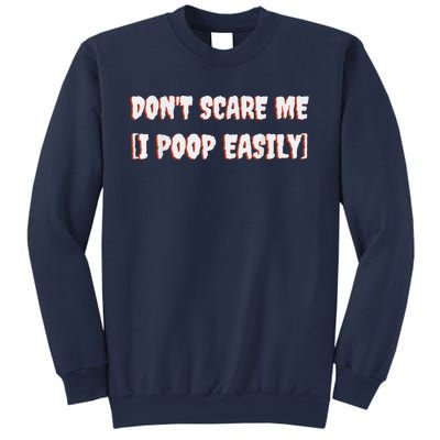 Don't Scare Me I Poop Easily Funny Halloween Joke Costume Sweatshirt