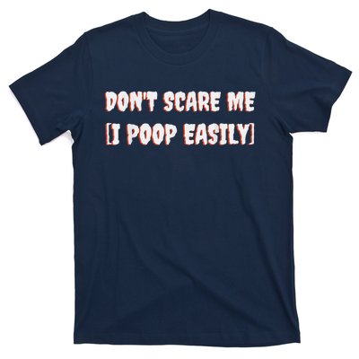 Don't Scare Me I Poop Easily Funny Halloween Joke Costume T-Shirt