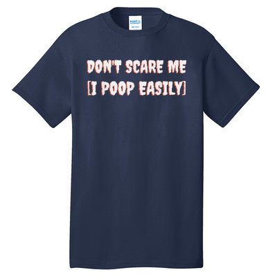 Don't Scare Me I Poop Easily Funny Halloween Joke Costume Tall T-Shirt