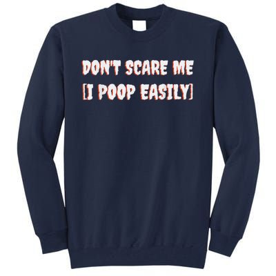 Don't Scare Me I Poop Easily Funny Halloween Joke Costume Tall Sweatshirt