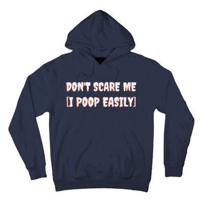 Don't Scare Me I Poop Easily Funny Halloween Joke Costume Tall Hoodie