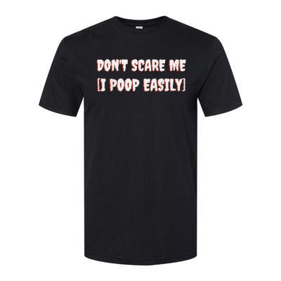 Don't Scare Me I Poop Easily Funny Halloween Joke Costume Softstyle CVC T-Shirt