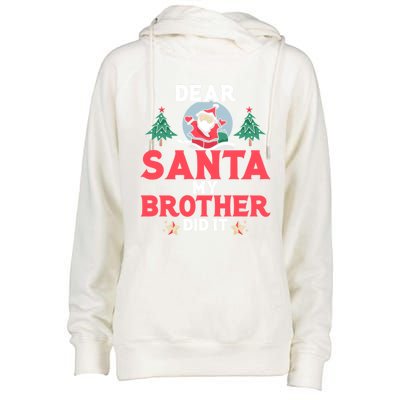 Dear Santa My Brother Did It Cool Gift Womens Funnel Neck Pullover Hood