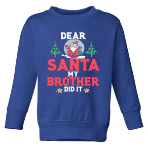 Dear Santa My Brother Did It Cool Gift Toddler Sweatshirt