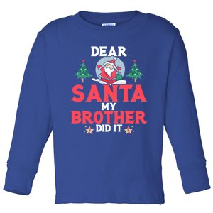 Dear Santa My Brother Did It Cool Gift Toddler Long Sleeve Shirt