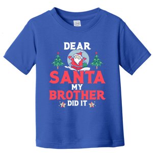 Dear Santa My Brother Did It Cool Gift Toddler T-Shirt