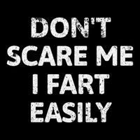 DonT Scare Me I Fart Easily Funny Flatulence For Dads Drawstring Bag