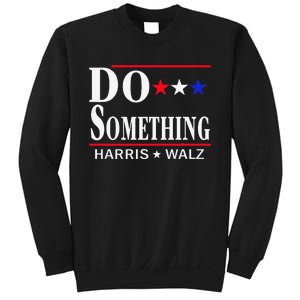 Do Something Michelle Obama Kamala Harris Tim Walz 2024 Gift Sweatshirt