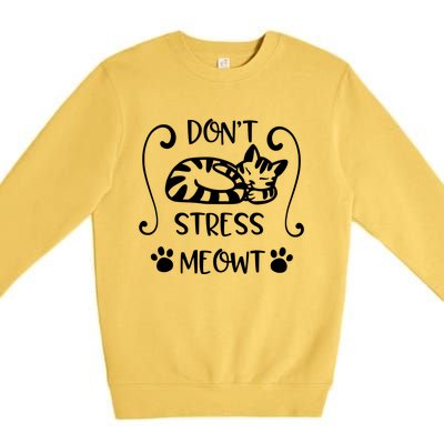 Dont Stress Meowt Kitten Funny Quote Meaningful Gift Premium Crewneck Sweatshirt