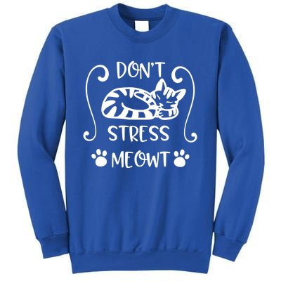 Dont Stress Meowt Kitten Funny Quote Meaningful Gift Sweatshirt