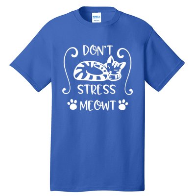 Dont Stress Meowt Kitten Funny Quote Meaningful Gift Tall T-Shirt