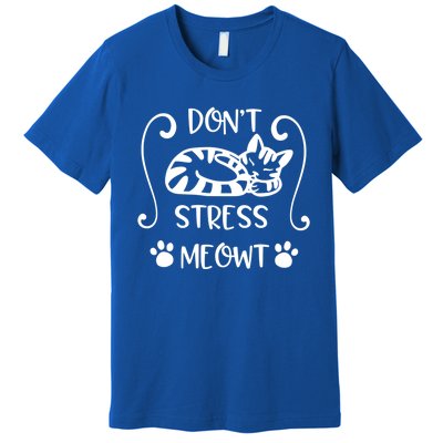 Dont Stress Meowt Kitten Funny Quote Meaningful Gift Premium T-Shirt