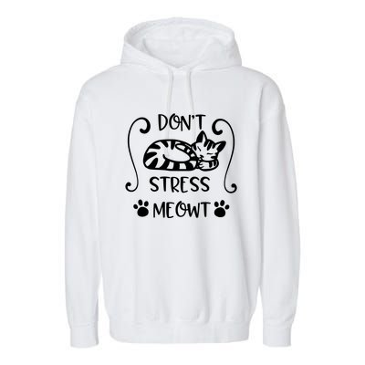 Dont Stress Meowt Kitten Funny Quote Meaningful Gift Garment-Dyed Fleece Hoodie