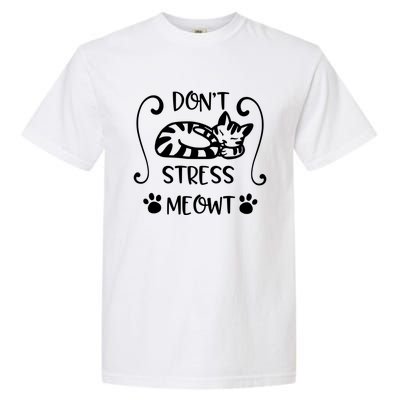 Dont Stress Meowt Kitten Funny Quote Meaningful Gift Garment-Dyed Heavyweight T-Shirt