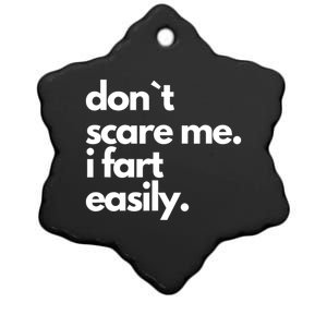 Dont Scare Me I Fart Easily Ceramic Star Ornament