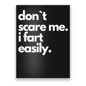 Dont Scare Me I Fart Easily Poster