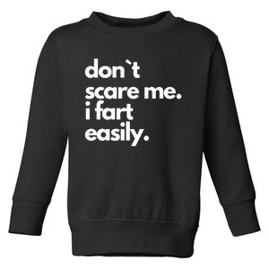 Dont Scare Me I Fart Easily Toddler Sweatshirt