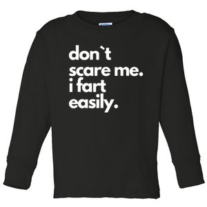 Dont Scare Me I Fart Easily Toddler Long Sleeve Shirt