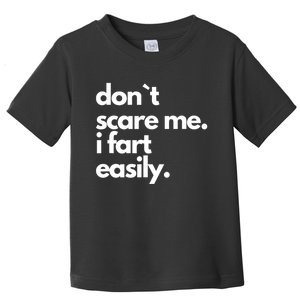 Dont Scare Me I Fart Easily Toddler T-Shirt