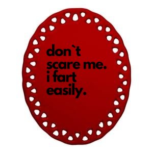 Dont Scare Me I Fart Easily Ceramic Oval Ornament