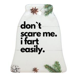 Dont Scare Me I Fart Easily Ceramic Bell Ornament