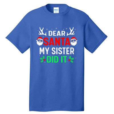 Dear Santa My Sister Did it Funny Christmas Tall T-Shirt