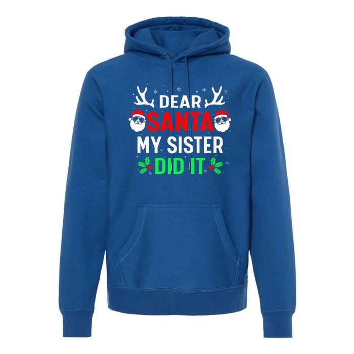 Dear Santa My Sister Did it Funny Christmas Premium Hoodie