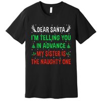 Dear Santa My Sister Is The Naughty One Funny Christmas Premium T-Shirt