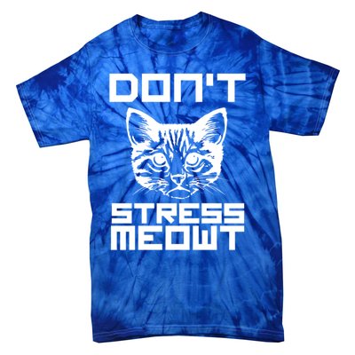 Dont Stress Meowt Pun Cat Speak Gift Tie-Dye T-Shirt