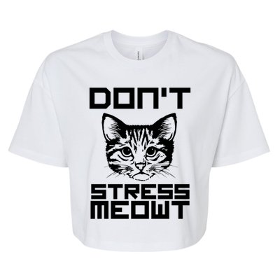 Dont Stress Meowt Pun Cat Speak Gift Bella+Canvas Jersey Crop Tee