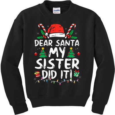 Dear Santa My Sister Did It Funny Christmas  Kids Sweatshirt