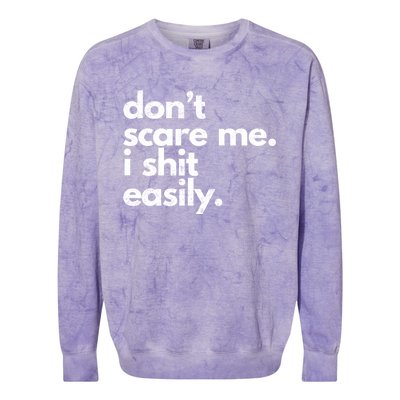 Dont Scare Me I Shit Easily Funny Sarcasm Quote Colorblast Crewneck Sweatshirt