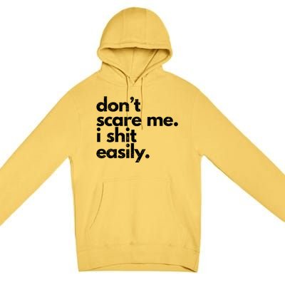 Dont Scare Me I Shit Easily Funny Sarcasm Quote Premium Pullover Hoodie