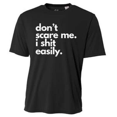 Dont Scare Me I Shit Easily Funny Sarcasm Quote Cooling Performance Crew T-Shirt