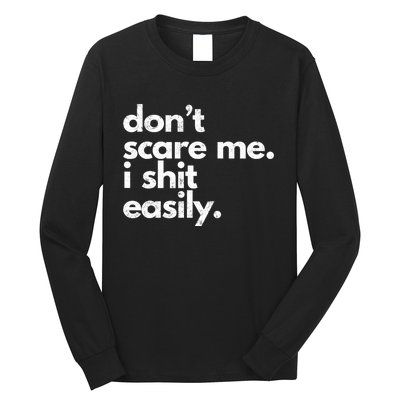 Dont Scare Me I Shit Easily Funny Sarcasm Quote Long Sleeve Shirt