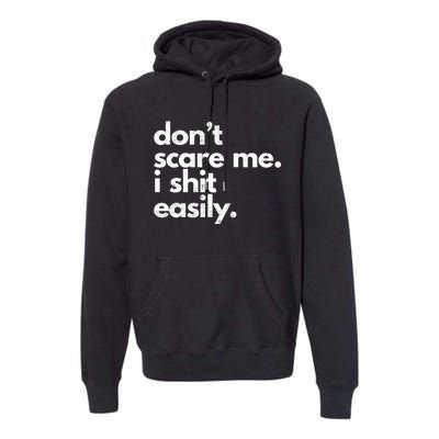 Dont Scare Me I Shit Easily Funny Sarcasm Quote Premium Hoodie