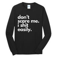 Dont Scare Me I Shit Easily Funny Sarcasm Quote Tall Long Sleeve T-Shirt