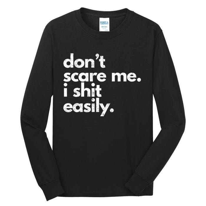 Dont Scare Me I Shit Easily Funny Sarcasm Quote Tall Long Sleeve T-Shirt