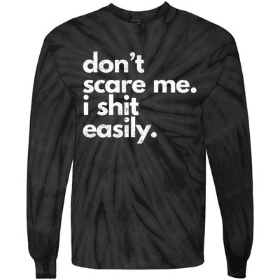 Dont Scare Me I Shit Easily Funny Sarcasm Quote Tie-Dye Long Sleeve Shirt