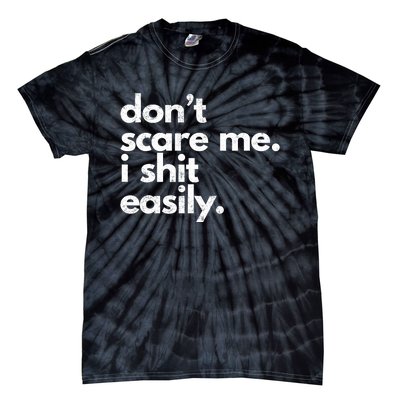 Dont Scare Me I Shit Easily Funny Sarcasm Quote Tie-Dye T-Shirt