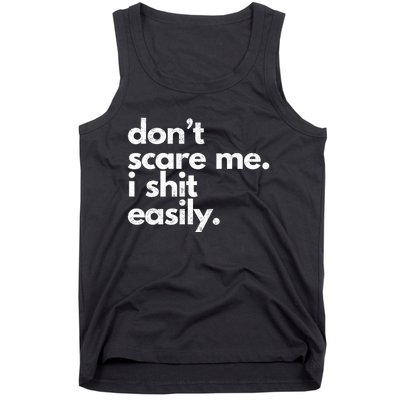 Dont Scare Me I Shit Easily Funny Sarcasm Quote Tank Top