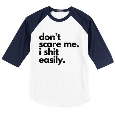 Dont Scare Me I Shit Easily Funny Sarcasm Quote Baseball Sleeve Shirt